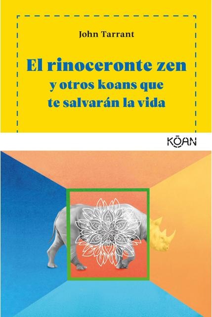 Rinoceronte Zen, El y otros koans que te salvarán la vida