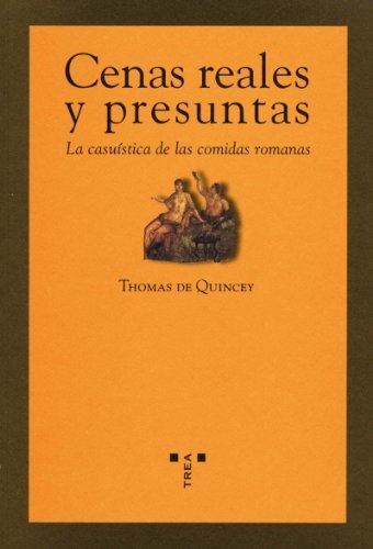 CENAS REALES Y PRESUNTAS: CASUISTICA DE LAS COMIDAS ROMANAS Trea