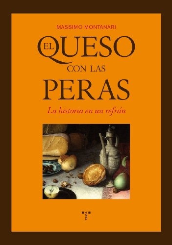 QUESO CON LAS PERAS: LA HISTORIA EN UN REFRAN rust Trea
