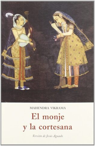 EL MONJE Y LA CORTEZANA : Version de Jesús Aguado; Mahendra Vikrama..