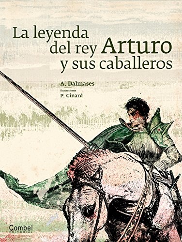 LEYENDA DEL REY ARTURO Y SUS CABALLEROS td Combel