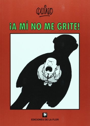 A MI NO ME GRITE!  Flor