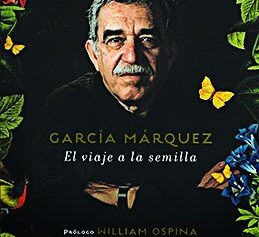 García Márquez. El viaje a la semilla