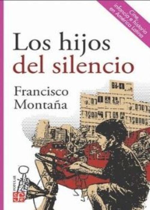 Hijos del silencio, Los. Cine, infancia e historia en América Latina