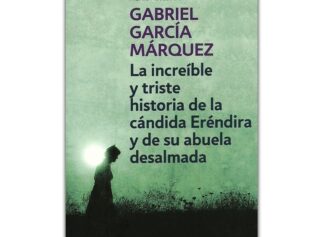 INCREÍBLE Y TRISTE HISTORIA DE LA CÁNDIDA ERÉNDIRA Y SU ABUELA DESALMADA