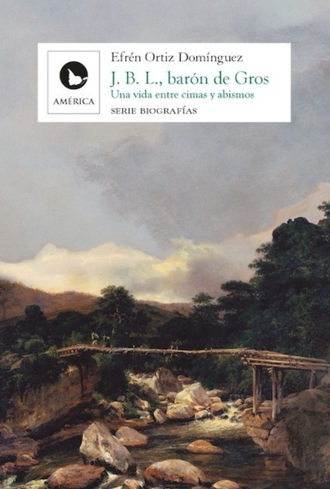 J. B. L., Baron De Gros. Una Vida Entre Cimas Y Abismos