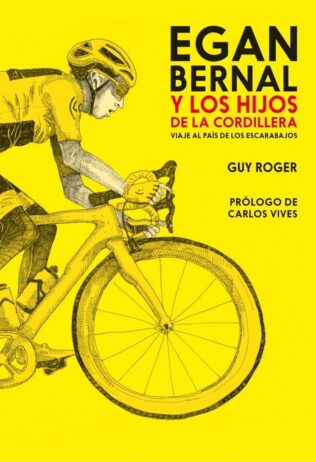 Egan Bernal Y Los Hijos De La Cordillera