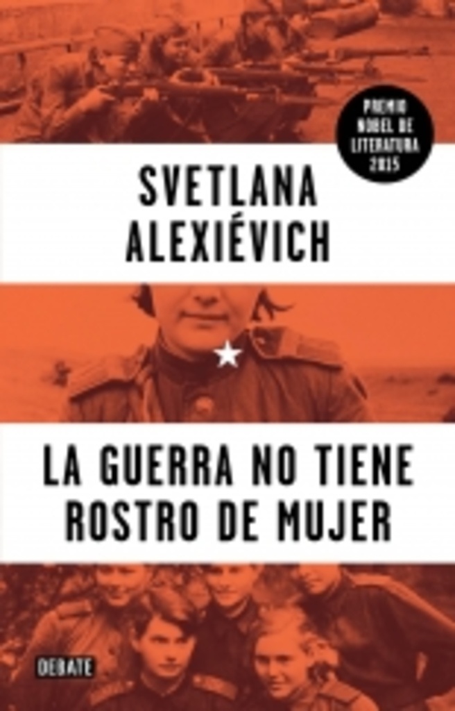 GUERRA NO TIENE ROSTRO DE MUJER, LA
