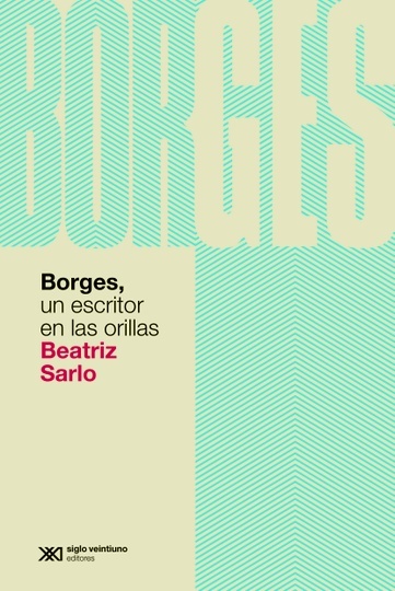 BORGES UN ESCRITOR EN LAS ORILLAS