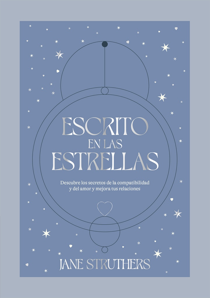 ESCRITO EN LAS ESTRELLAS: Descubre los secretos de la compatibilidad y del amor y mejora tus relacio
