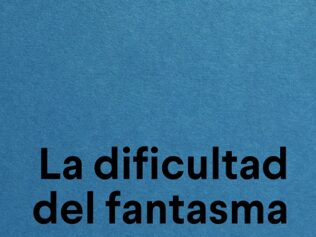 LA DIFICULTAD DEL FANTASMA