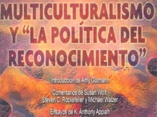 EL MULTICULTURALISMO Y «LA POLITICA DEL RECONOCIMIENTO»