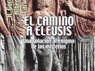 El camino a Eleusis: una solucion al enigma de los misterios