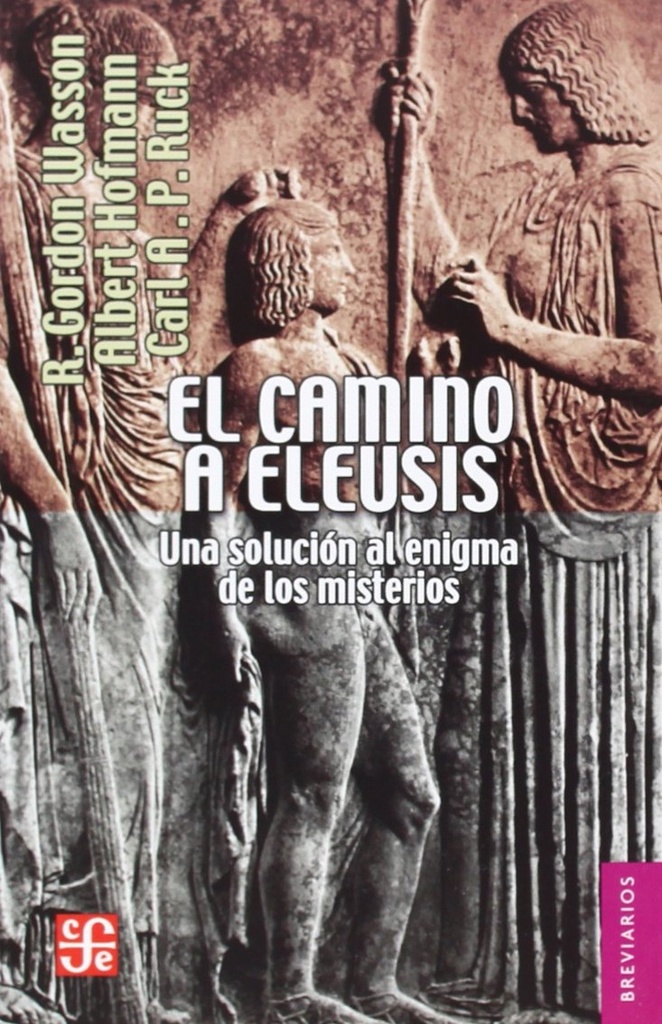 El camino a Eleusis: una solucion al enigma de los misterios