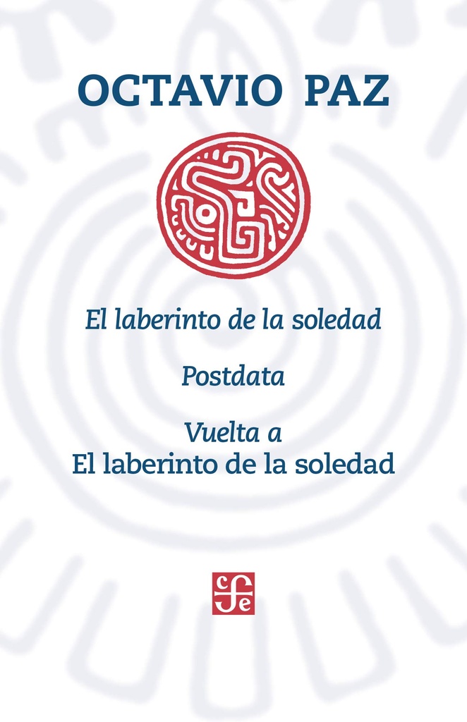 El laberinto de la soledad. Posdata: vuelta a El laberinto de la soledad
