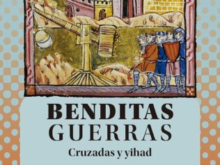 Benditas guerras. Cruzadas y yihad