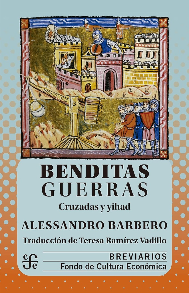 Benditas guerras. Cruzadas y yihad