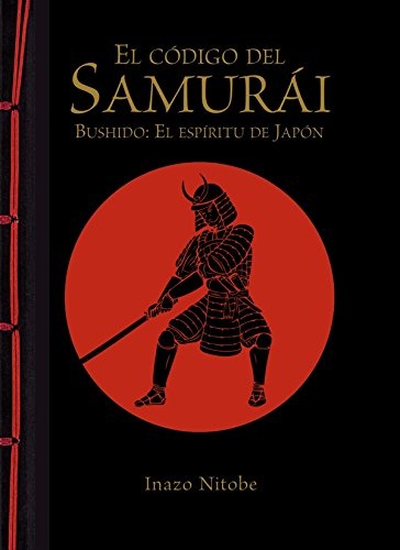 El codigo del samurai. Bushido: el espiritu japon