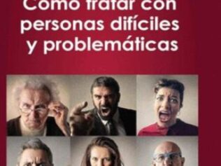 COMO TRATAR CON PERSONAS DIFICILES Y COMPLICADAS