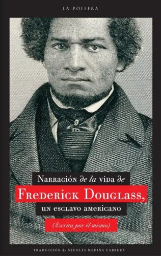 Narrativa De La Vida De Frederick Douglass. Un Esclavo Americano