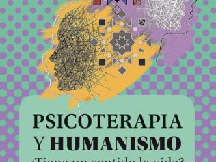 Psicoterapia y Humanismo -¿ Tiene un Sentido la Vida?