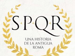 SPQR. UNA HISTORIA DE LA ANTIGUA ROMA