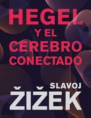 HEGEL Y EL CEREBRO CONECTADO