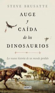 AUGE Y CAIDA DE LOS DINOSAURIO