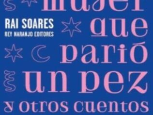LA MUJER QUE PARIO UN PEZ Y OTROS CUENTOS FANTASTICOS DE SEVERA ROSA