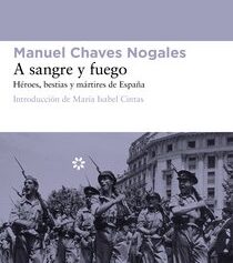 A SANGRE Y FUEGO. HEROES, BESTIAS Y MARTIRES DE ESPAÑA