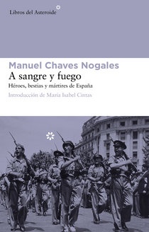 A SANGRE Y FUEGO. HEROES, BESTIAS Y MARTIRES DE ESPAÑA