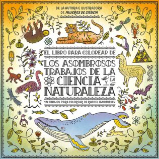 LIBRO PARA COLOREAR DE LOS ASOMBROSOS TRABAJOS DE LA CIENCIA Y LA NATURALEZA, EL