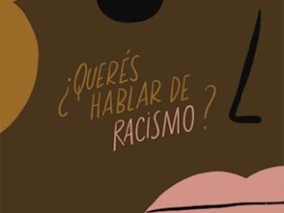 QUERES HABLAR DE RACISMO