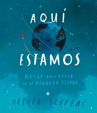 Aquí estamos. Notas para vivir en el planeta Tierra