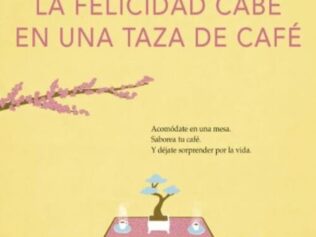 LA FELICIDAD CABE EN UNA TAZA DE CAFE