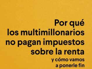 POR QUÉ LOS MULTIMILLONARIOS NO PAGAN IMPUESTOS